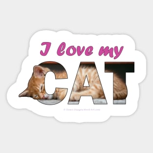 I love my cat - ginger cat oil painting word art Sticker
